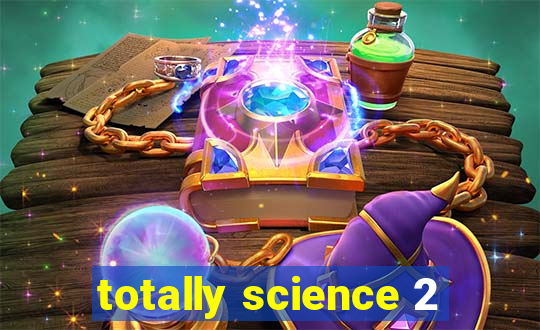 totally science 2